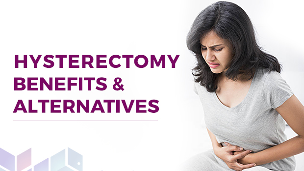 Hysterectomy Benefits & Alternatives