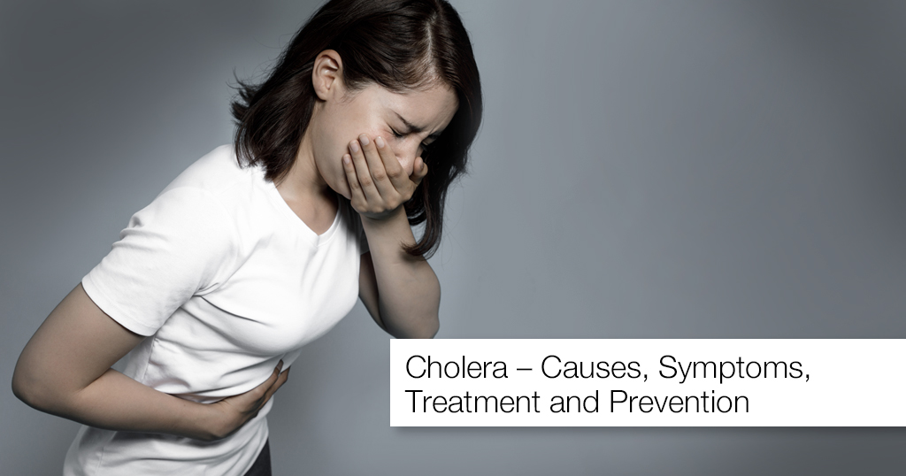Cholera – Causes, Symptoms, Treatment and Prevention
