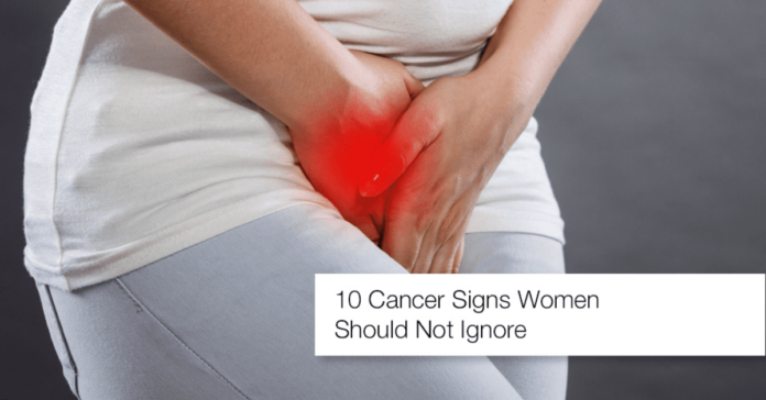 10 Cancer Signs Women Should Not Ignore