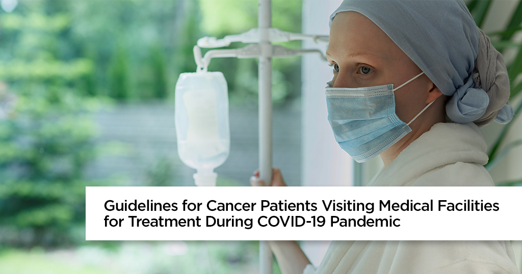 Guidelines for Cancer Patients during COVID-19