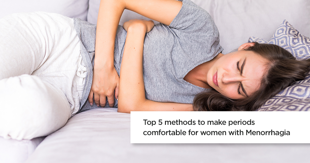 Top 5 Methods to Make Periods Comfortable for Women with Menorrhagia