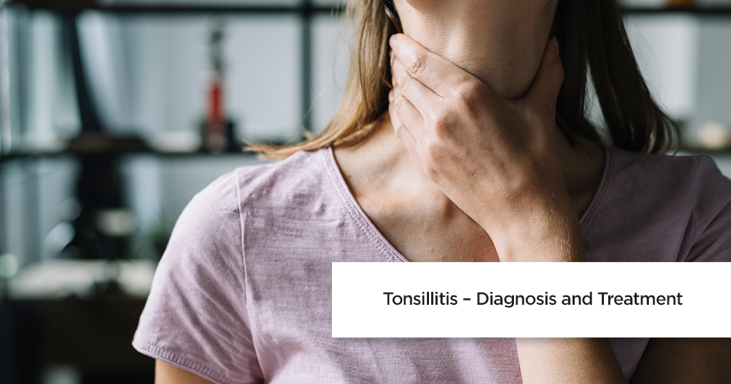Tonsillitis - Diagnosis and Treatment