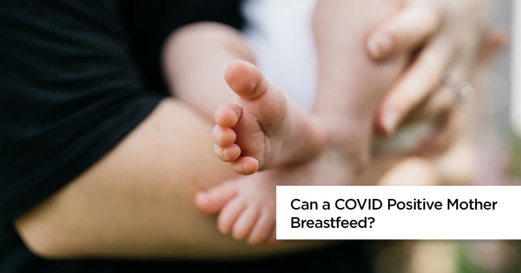 Can a COVID Positive Mother Breastfeed?
