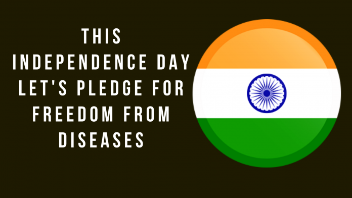 This Independence Day Let's Pledge for Freedom from Diseases