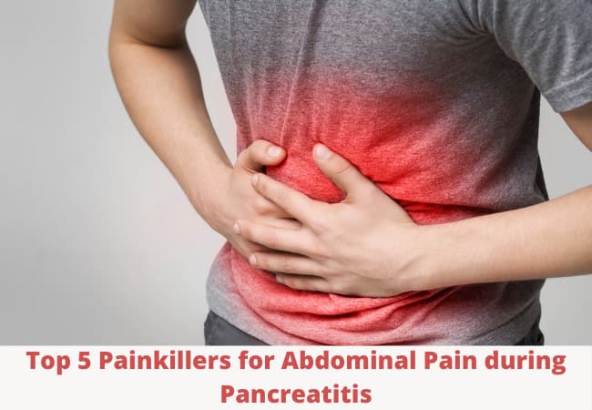 Top 5 Painkillers for Abdominal Pain during Pancreatitis