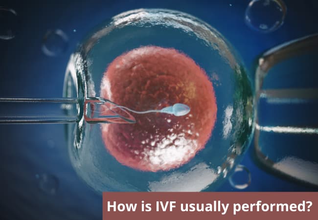 How is IVF usually performed
