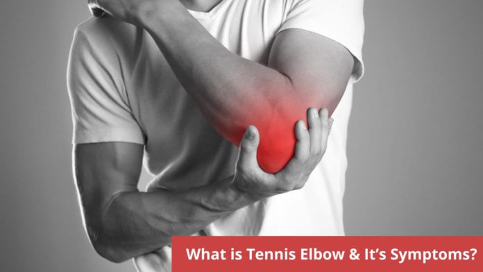 What is Tennis Elbow & It’s Symptoms