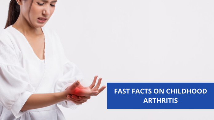 FAST FACTS ON JUVENILE IDIOPATHIC ARTHRITIS (JIA) OR CHILDHOOD ARTHRITIS