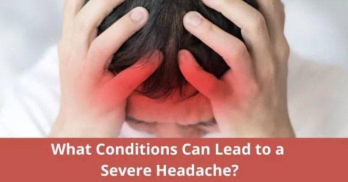 What Conditions Can Lead to a Severe Headache?